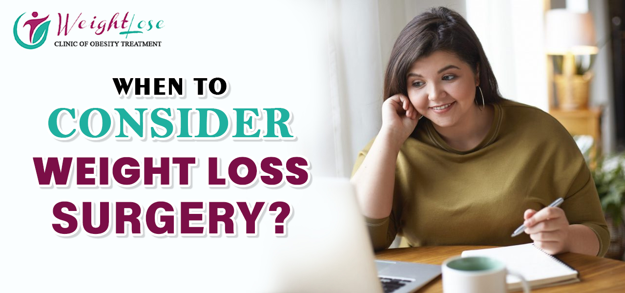 When to Consider Weight Loss Surgery?